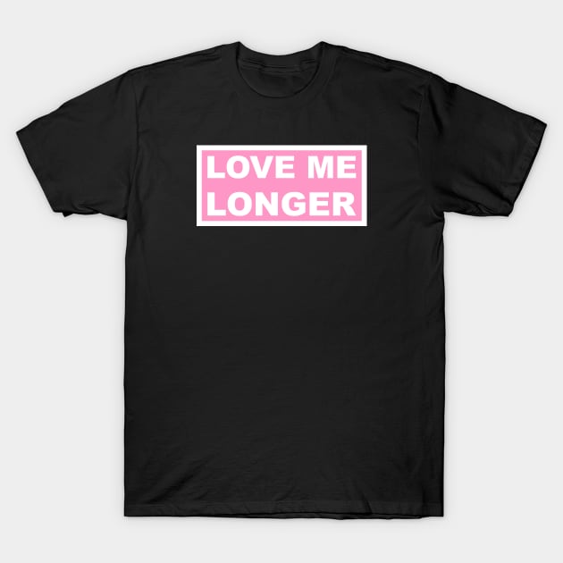 Love Me Longer (Pink And White) T-Shirt by Graograman